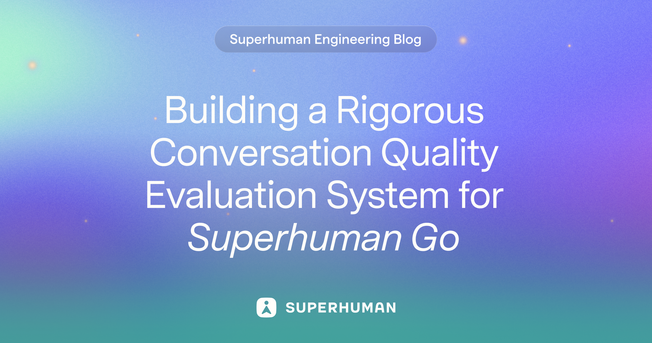 Building a Rigorous Conversation Quality Evaluation System for Logamail Go